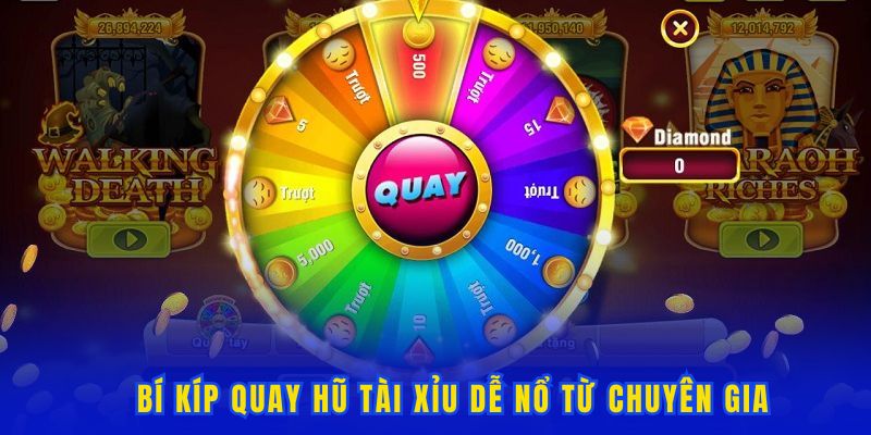 Bí kíp quay hũ tài xỉu dễ nổ từ chuyên gia