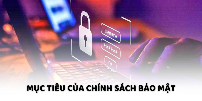 Mục tiêu của chính sách bảo mật