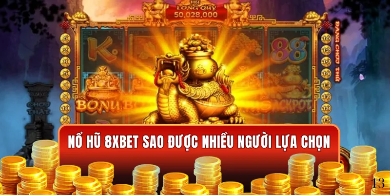 Ưu điểm của nổ hũ đổi thưởng 8XBET